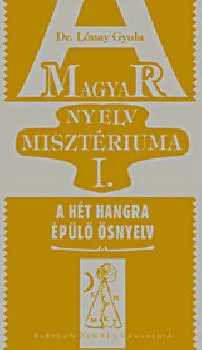 A magyar nyelv misztériuma I.