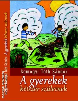 A gyerekek kétszer születnek