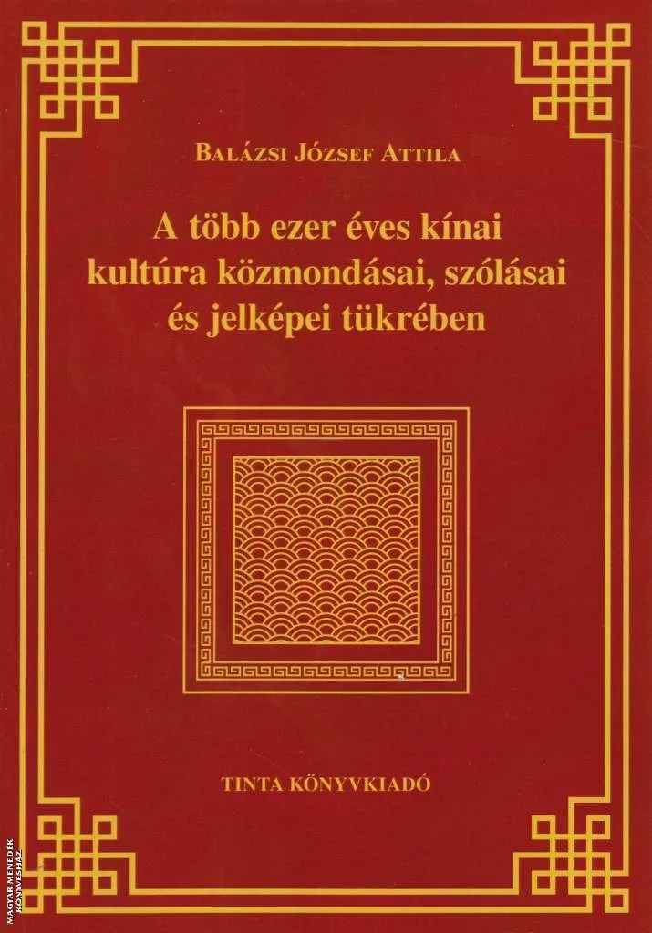 A több ezer éves kínai kultúra közmondásai, szólásai és jelképei tükrében