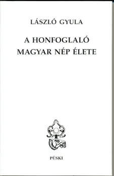 A honfoglaló magyar nép élete