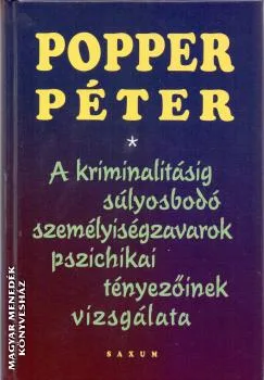 A kriminalitásig súlyosbodó személyiségzavarok pszichikai tényezőinek vizsgálata