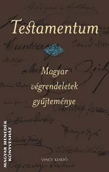 Testamentum -  Magyar végrendeletek gyűjteménye