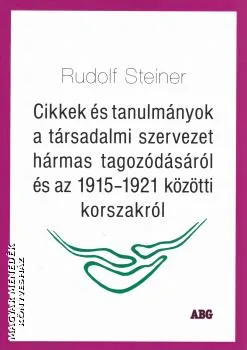Cikkek és tanulmányok a társadalmi szervezet hármas tagozódásáról és az 1915-1921 közötti korszakról