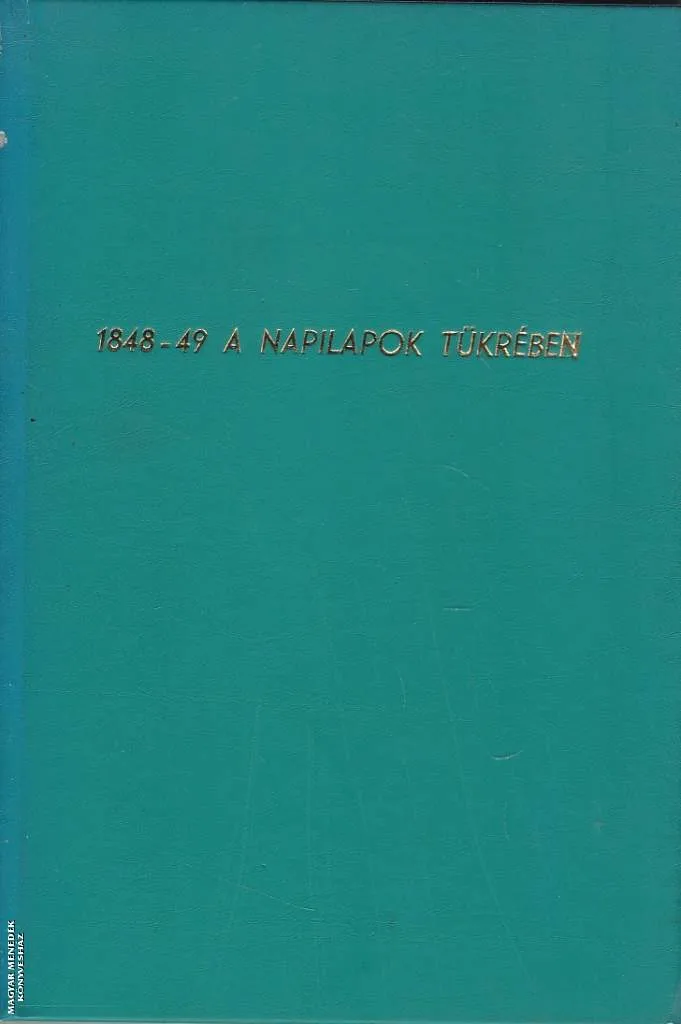 1848-49 A korabeli napilapok tükrében ANTIKVÁR