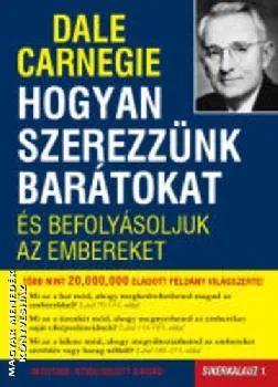 Hogyan szerezzünk barátokat és befolyásoljuk az embereket - Sikerkalauz 1.