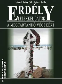 Erdély - Lélekkel látók - A megtartandó végekért