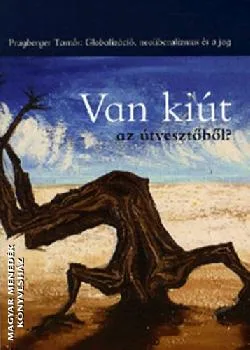 Van kiút az útvesztőből? - Globalizáció, neoliberalizmus és a jog