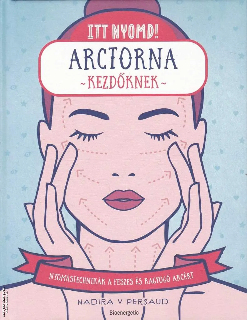 Itt nyomd! - Arctorna kezdőknek