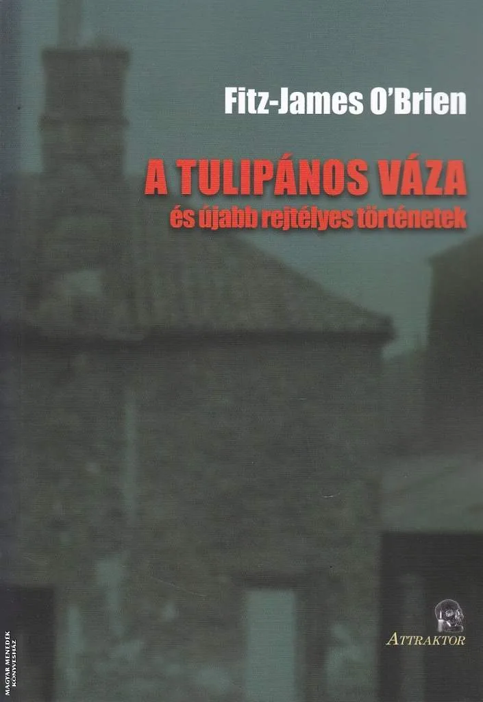A tulipános váza és újabb rejtélyes történetek