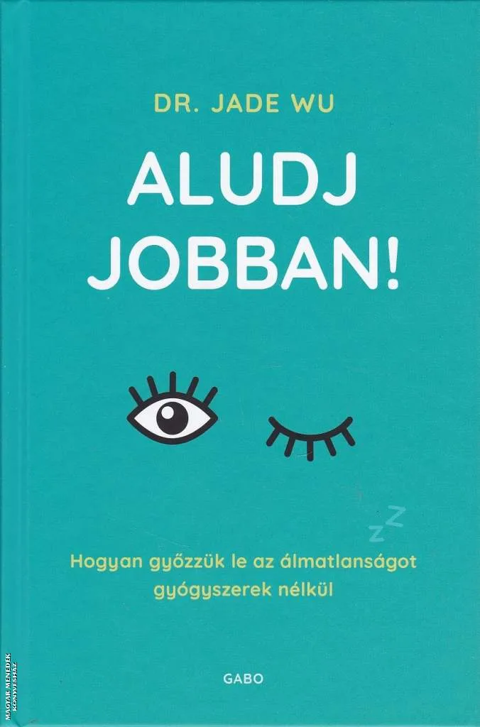 Aludj jobban!
