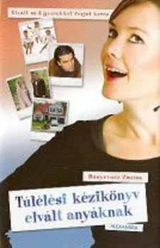 Túlélési kézikönyv elvált anyáknak