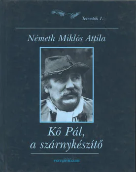 Kő Pál, a szárnykészítő