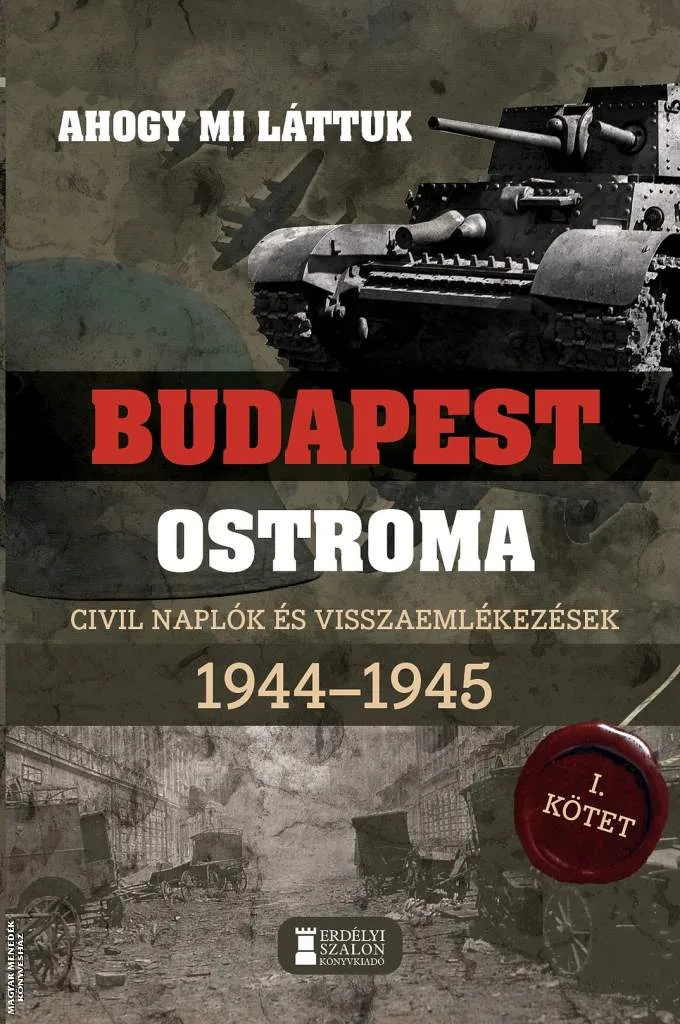 Budapest ostroma - Ahogy mi láttuk I. kötet