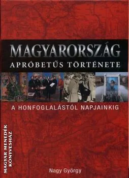 Magyarország apróbetűs története a honfoglalástól napjainkig