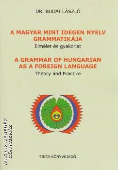 A magyar mint idegen nyelv grammatikája - Elmélet és gyakorlat