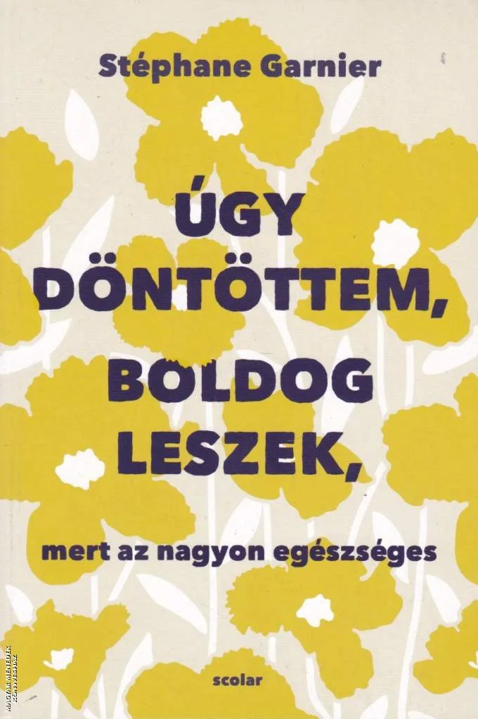 Úgy döntöttem, boldog leszek, mert az nagyon egészséges
