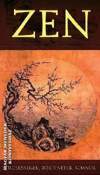 Zen - Bölcsességek, történetek, koanok
