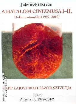 A hatalom cinizmusa I-II. - Papp Lajos professzor szívútja