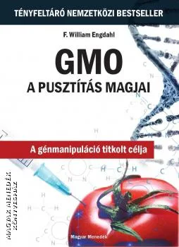 GMO - A pusztítás magjai