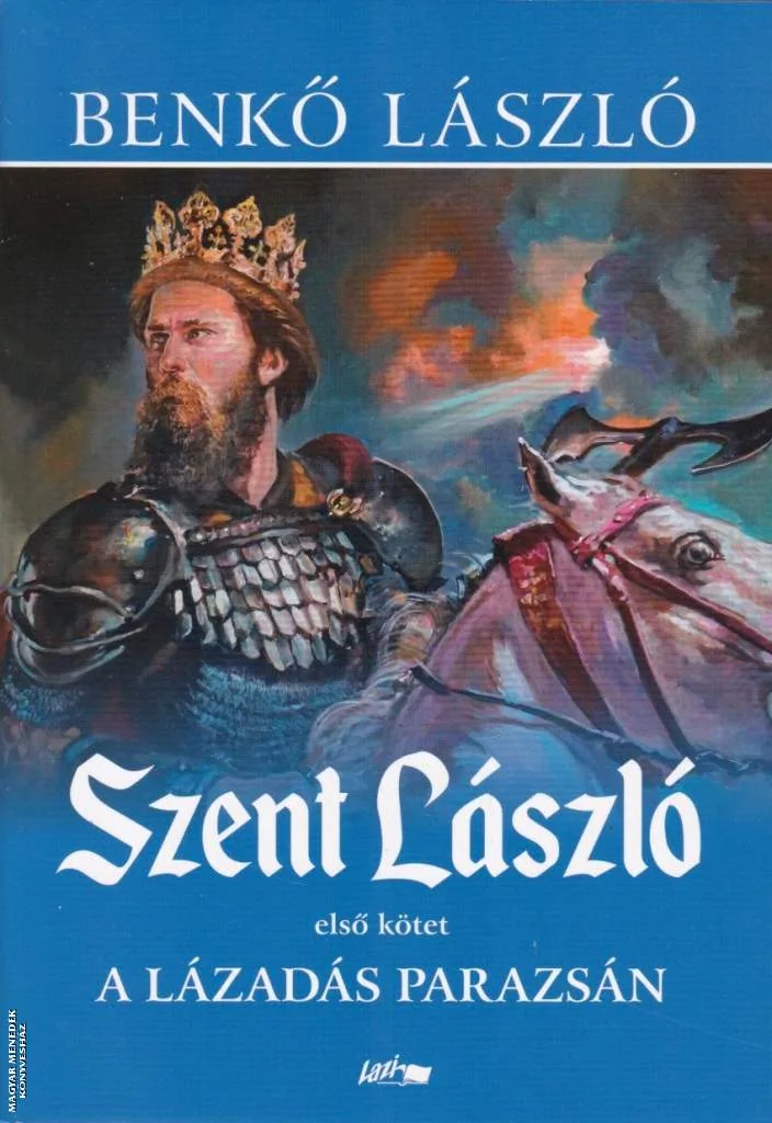 Szent László I. kötet - A lázadás parazsán (puha borítós)