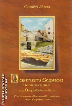 Castrum Supron - Sopron vára az Árpád-korban ANTIKVÁR
