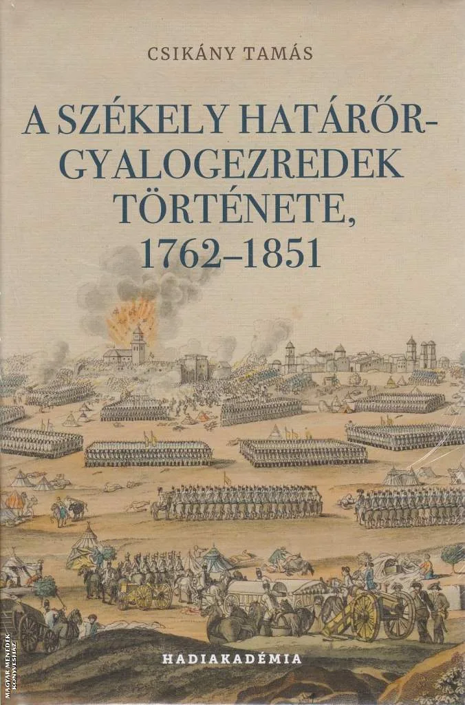 A székely határőr-gyalogezredek története 1762-1851