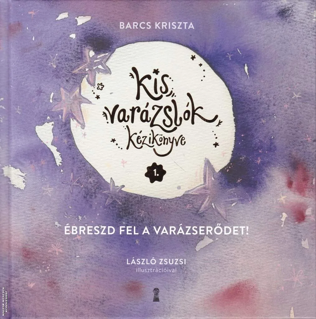 Kis varázslók kézikönyve 1. - Ébreszd fel a varázserődet!