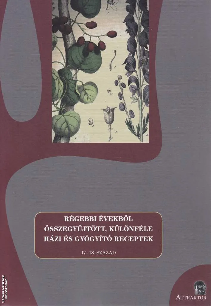 Régebbi évekből összegyűjtött, különféle házi és gyógyító receptek
