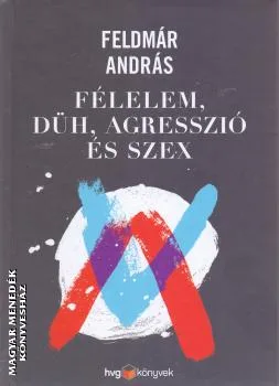 Félelem, düh, agresszió és szex