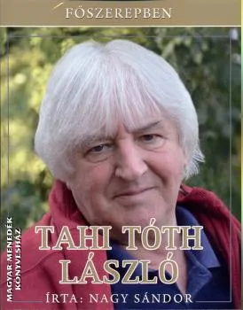 Főszerepben: Tahi Tóth László