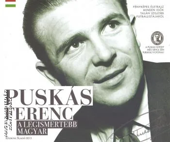 Puskás Ferenc - A legismertebb magyar