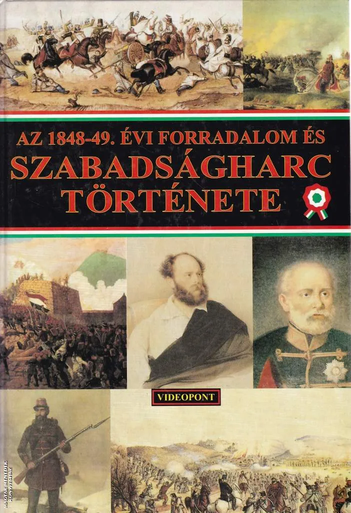Az 1848-49. évi forradalom és szabadságharc története ANTIKVÁR