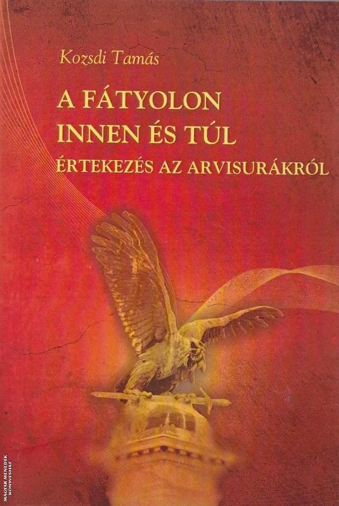 A fátyolon innen és túl - Értekezések az Arvisurákról