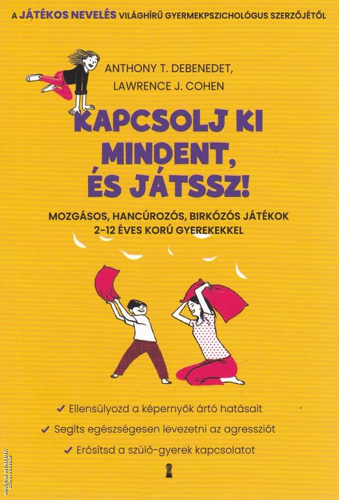 Kapcsolj ki mindent, és játssz!