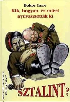 Kik, hogyan, és miért nyúvasztották ki Sztalint?