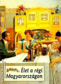 Élet a régi Magyarországon