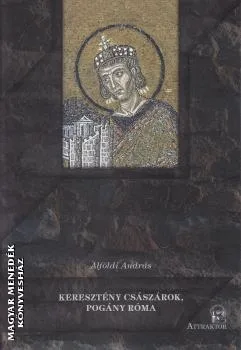 Keresztény császárok, pogány Róma