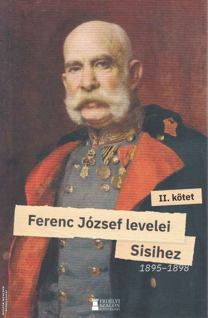 Ferenc József levelei Sisihez II. kötet - 1895-1898
