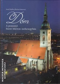 Dóm - A pozsonyi Szent Márton-székesegyház