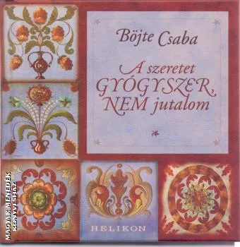 A szeretet gyógyszer, nem jutalom