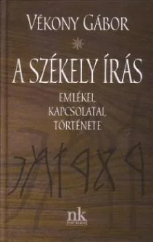 A székely írás emlékei, kapcsolatai, története