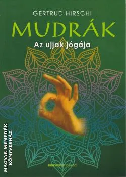 Mudrák - Az ujjak jógája