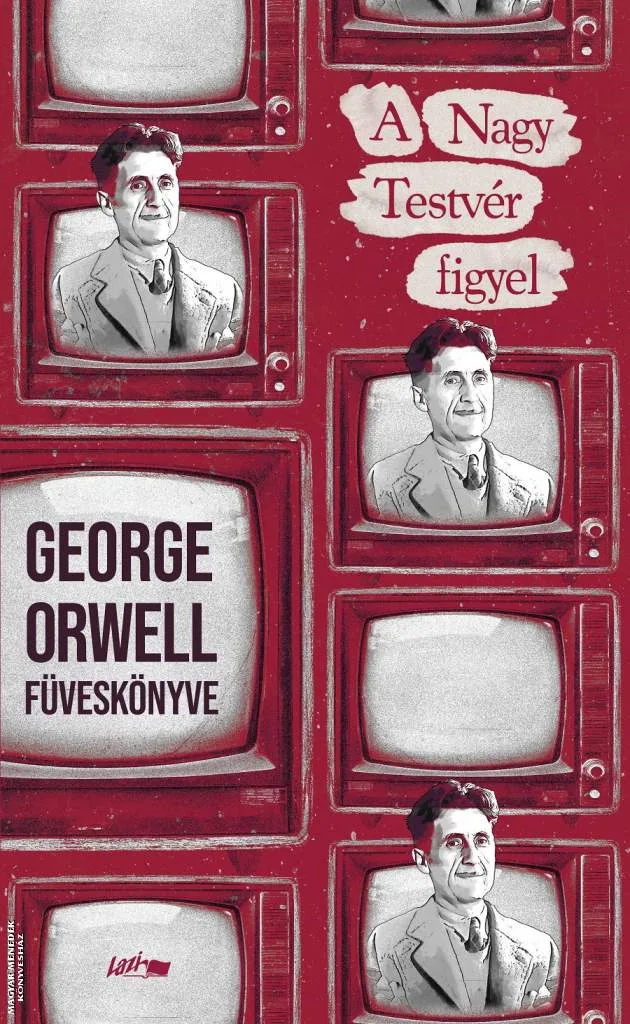 A Nagy testvér figyel - George Orwell füveskönyve 2026-os kiadás