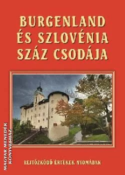 Burgenland és Szlovénia száz csodája