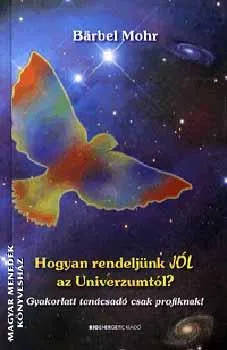 Hogyan rendeljünk JÓL az Univerzumtól?