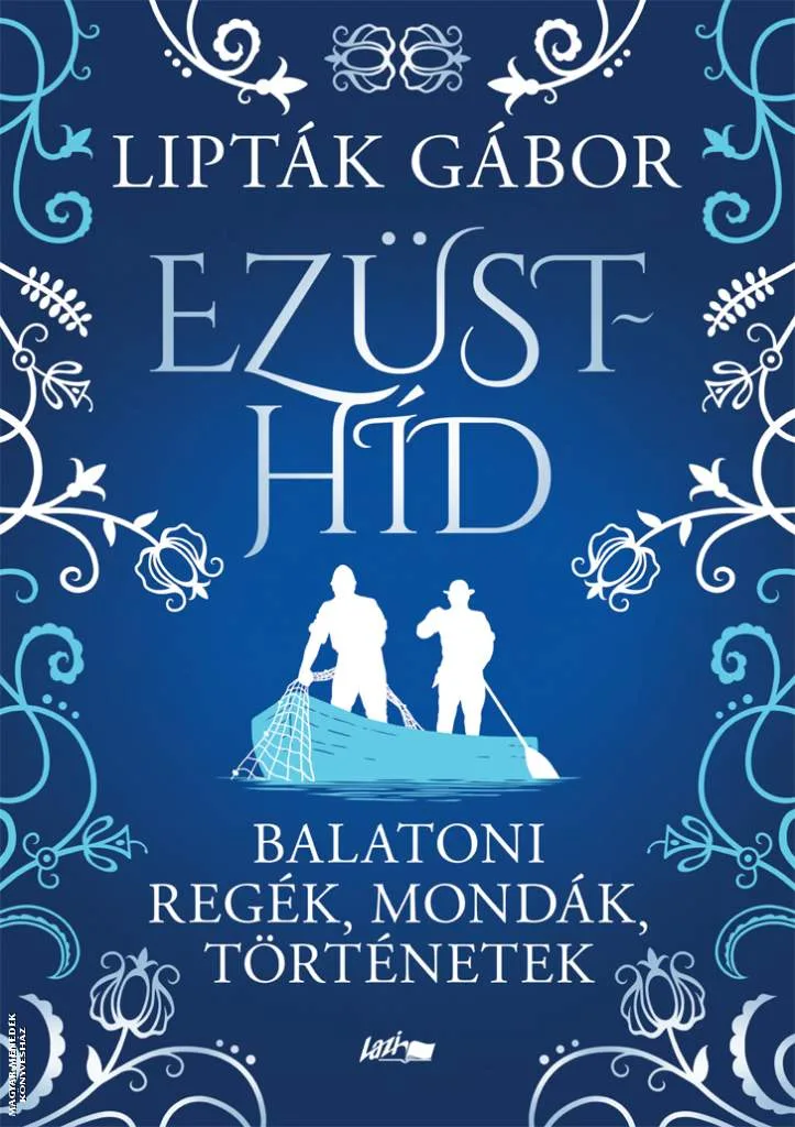 Ezüsthíd - Balatoni regék, mondák, történetek