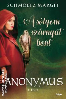 A sólyom szárnyat bont - Anonymus sorozat I.