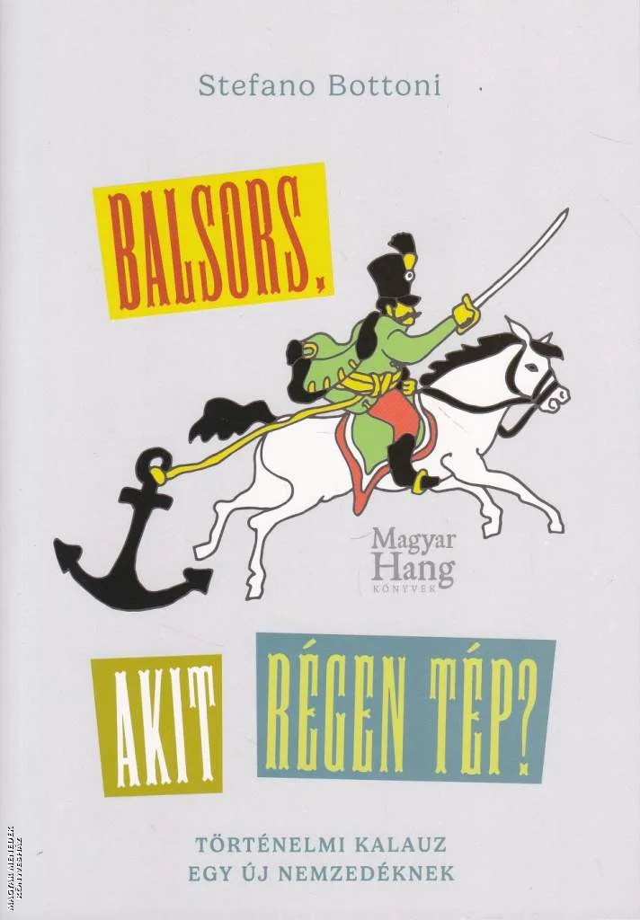 Balsors, akit régen tép? - Történelmi kalauz egy új nemzedéknek