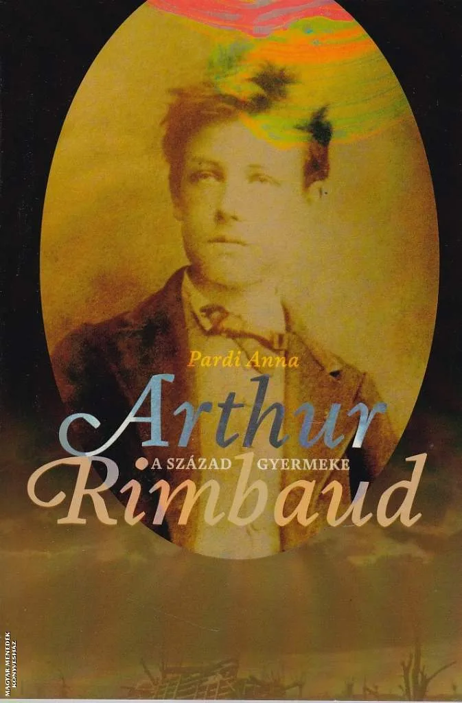 Arthur Rimbaud a század gyermeke