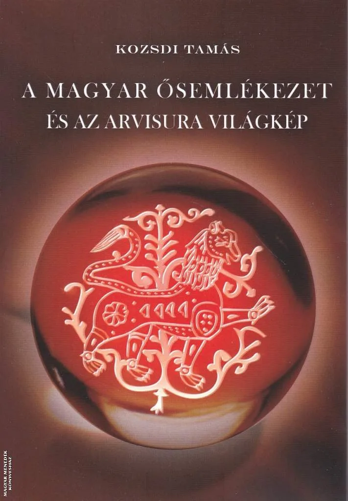 A magyar ősemlékezet és az Arvisura világkép